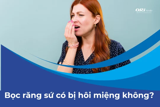 Bọc răng sứ có bị hôi miệng không: Giải đáp chi tiết và hướng dẫn chăm sóc
